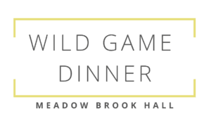 Wild Game Dinner & Auction at Meadow Brook Hall